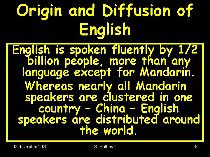 Origin and Diffusion of English is spoken fluently by 1/2 billion people, more than