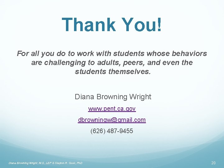 Thank You! For all you do to work with students whose behaviors are challenging