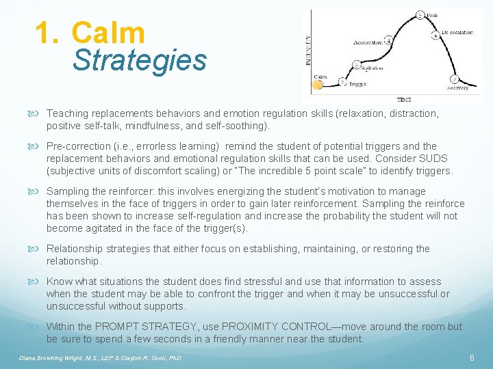 1. Calm Strategies Teaching replacements behaviors and emotion regulation skills (relaxation, distraction, positive self-talk,