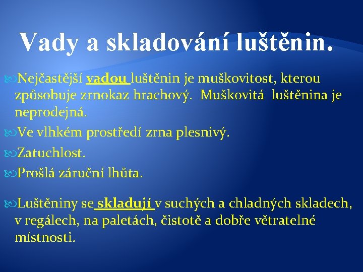 Vady a skladování luštěnin. Nejčastější vadou luštěnin je muškovitost, kterou způsobuje zrnokaz hrachový. Muškovitá