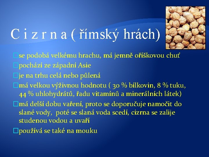 C i z r n a ( římský hrách) �se podobá velkému hrachu, má