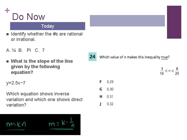 + Do Now Today n Identify whether the #s are rational or irrational. A.