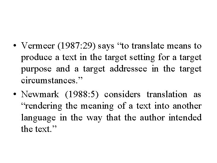  • Vermeer (1987: 29) says “to translate means to produce a text in