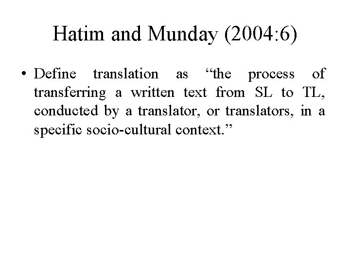 Hatim and Munday (2004: 6) • Define translation as “the process of transferring a