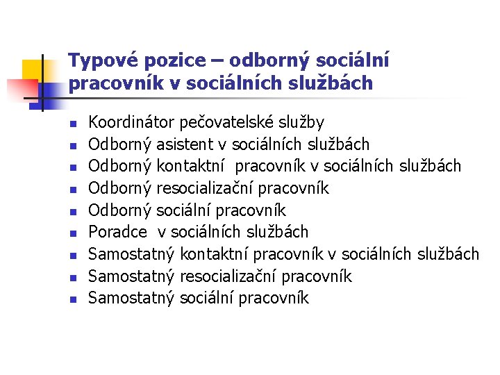 Typové pozice – odborný sociální pracovník v sociálních službách n n n n n