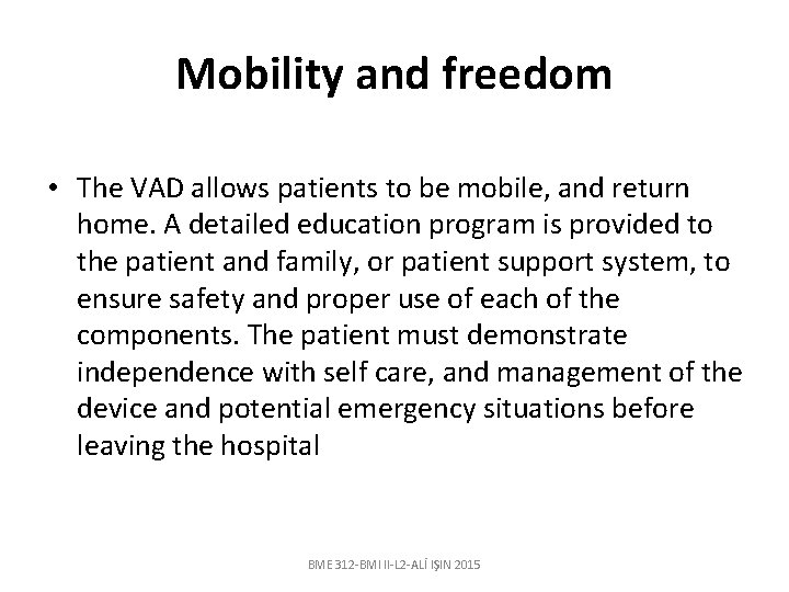 Mobility and freedom • The VAD allows patients to be mobile, and return home.