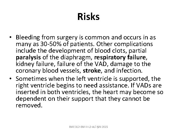 Risks • Bleeding from surgery is common and occurs in as many as 30