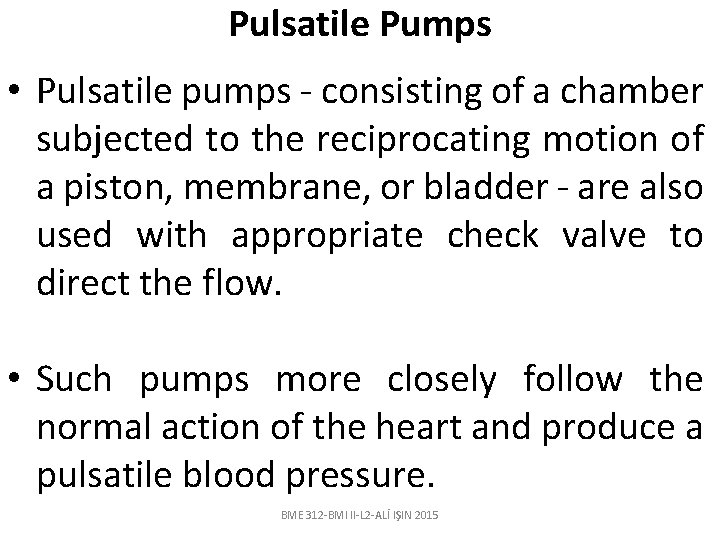 Pulsatile Pumps • Pulsatile pumps - consisting of a chamber subjected to the reciprocating