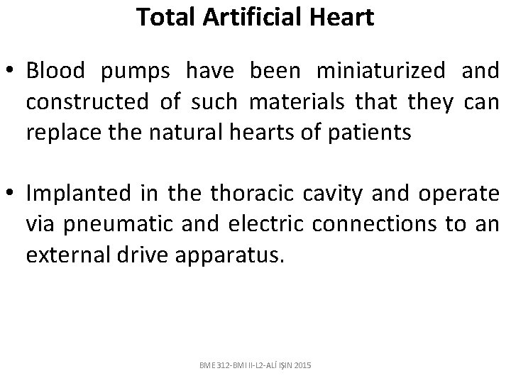 Total Artificial Heart • Blood pumps have been miniaturized and constructed of such materials