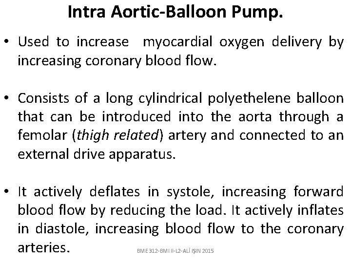 Intra Aortic-Balloon Pump. • Used to increase myocardial oxygen delivery by increasing coronary blood