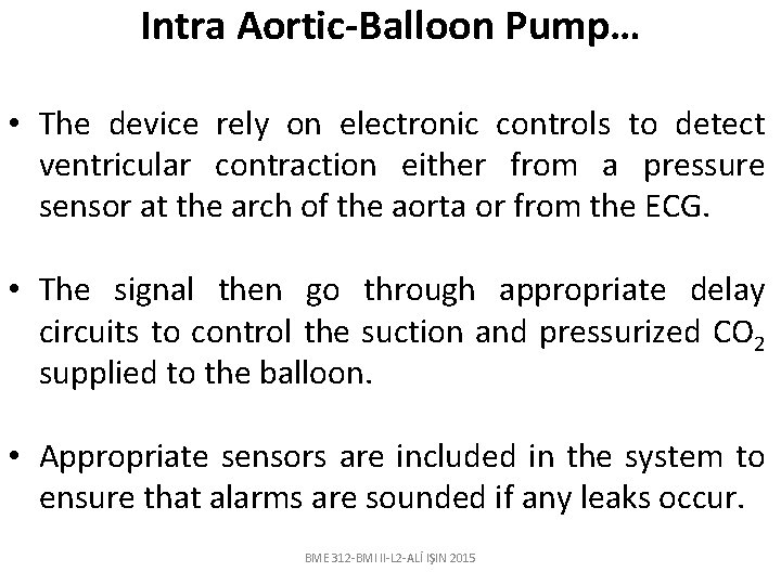 Intra Aortic-Balloon Pump… • The device rely on electronic controls to detect ventricular contraction