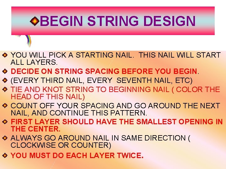 BEGIN STRING DESIGN YOU WILL PICK A STARTING NAIL. THIS NAIL WILL START ALL