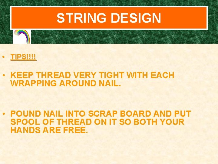STRING DESIGN • TIPS!!!! • KEEP THREAD VERY TIGHT WITH EACH WRAPPING AROUND NAIL.