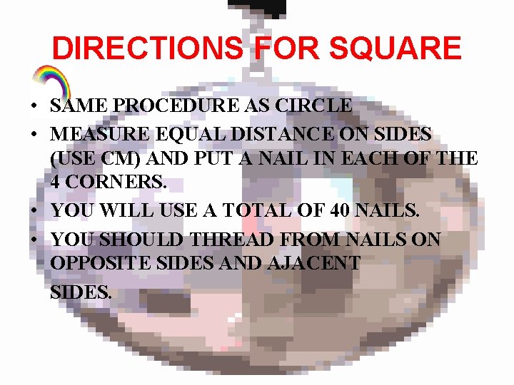 DIRECTIONS FOR SQUARE • SAME PROCEDURE AS CIRCLE • MEASURE EQUAL DISTANCE ON SIDES