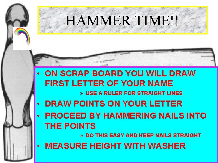 HAMMER TIME!! • ON SCRAP BOARD YOU WILL DRAW FIRST LETTER OF YOUR NAME