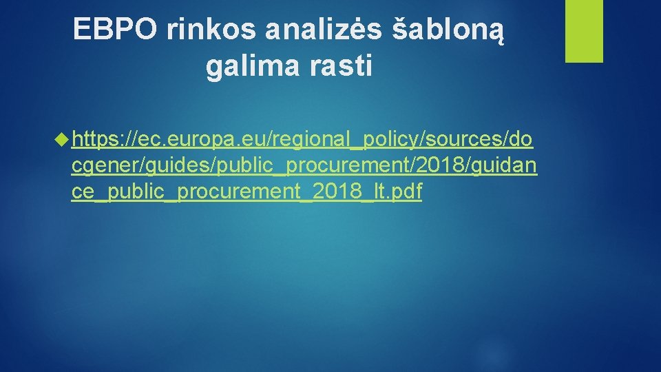 EBPO rinkos analizės šabloną galima rasti https: //ec. europa. eu/regional_policy/sources/do cgener/guides/public_procurement/2018/guidan ce_public_procurement_2018_lt. pdf 