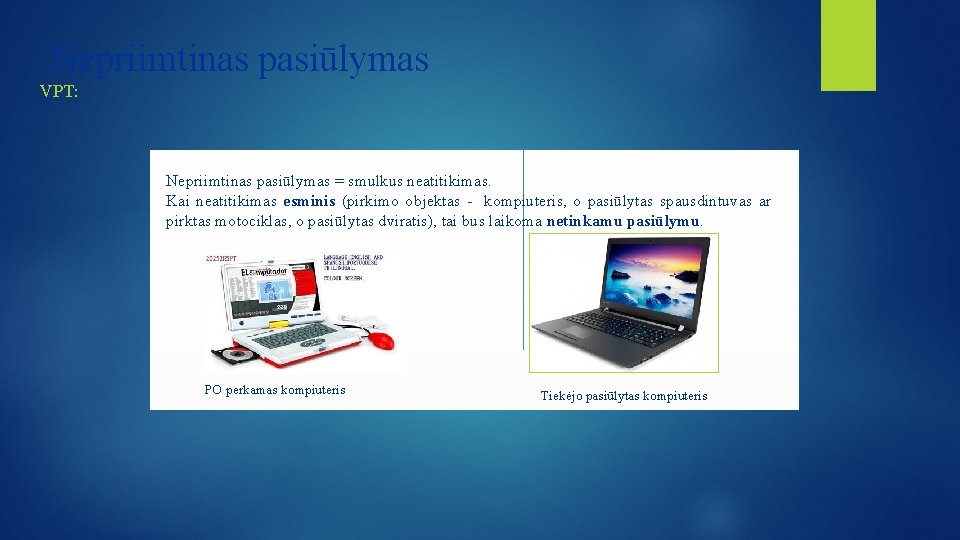  Nepriimtinas pasiūlymas VPT: Nepriimtinas pasiūlymas = smulkus neatitikimas. Kai neatitikimas esminis (pirkimo objektas