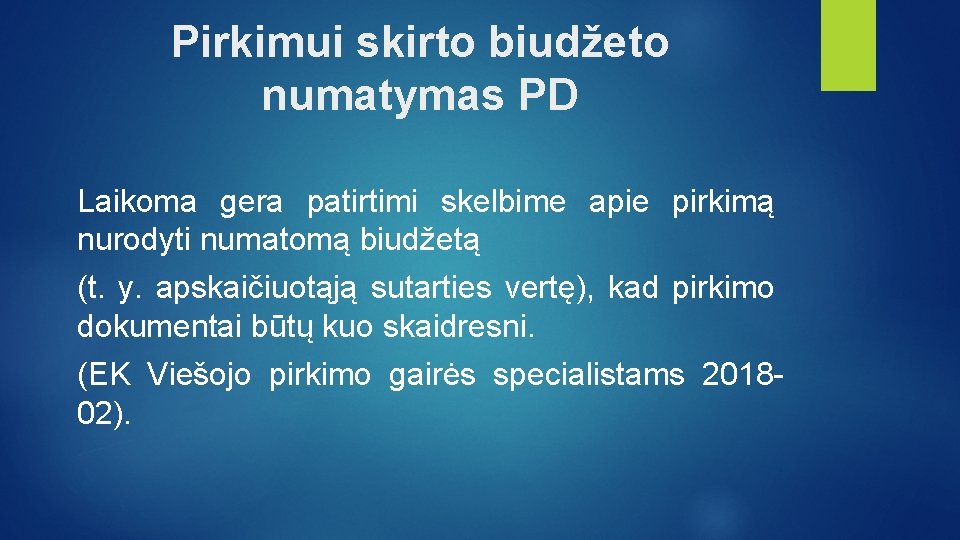 Pirkimui skirto biudžeto numatymas PD Laikoma gera patirtimi skelbime apie pirkimą nurodyti numatomą biudžetą