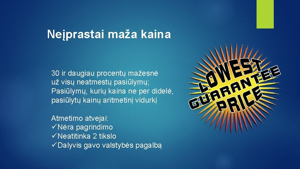 Neįprastai maža kaina 30 ir daugiau procentų mažesnė už visų neatmestų pasiūlymų; Pasiūlymų, kurių