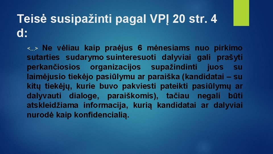 Teisė susipažinti pagal VPĮ 20 str. 4 d: Ne vėliau kaip praėjus 6 mėnesiams