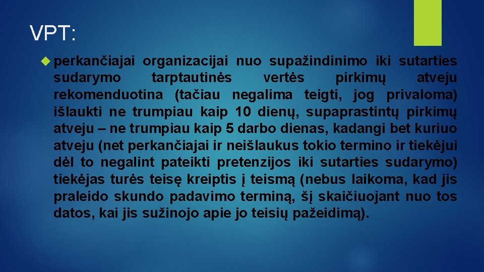 VPT: perkančiajai organizacijai nuo supažindinimo iki sutarties sudarymo tarptautinės vertės pirkimų atveju rekomenduotina (tačiau