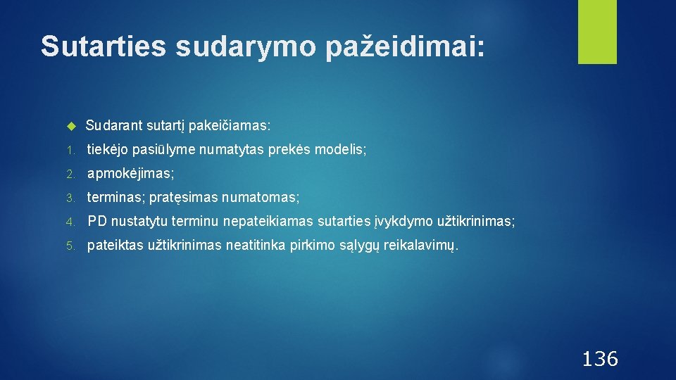 Sutarties sudarymo pažeidimai: Sudarant sutartį pakeičiamas: 1. tiekėjo pasiūlyme numatytas prekės modelis; 2. apmokėjimas;