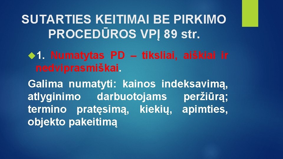 SUTARTIES KEITIMAI BE PIRKIMO PROCEDŪROS VPĮ 89 str. 1. Numatytas PD – tiksliai, aiškiai