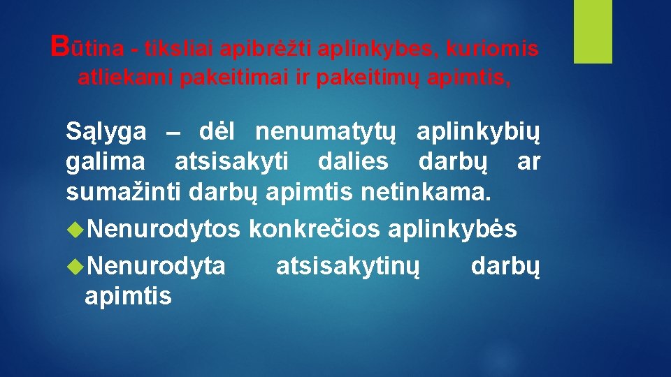 Būtina - tiksliai apibrėžti aplinkybes, kuriomis atliekami pakeitimai ir pakeitimų apimtis, Sąlyga – dėl