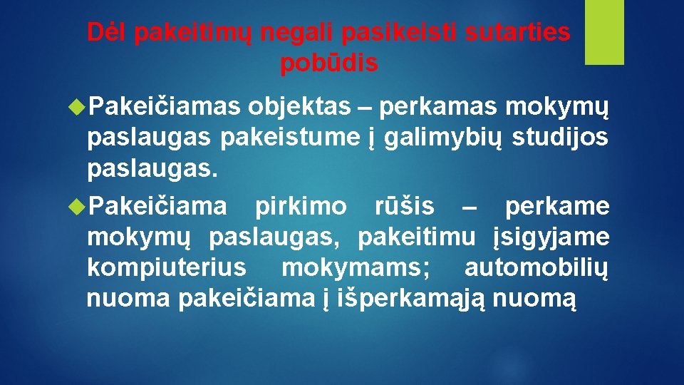 Dėl pakeitimų negali pasikeisti sutarties pobūdis Pakeičiamas objektas – perkamas mokymų paslaugas pakeistume į