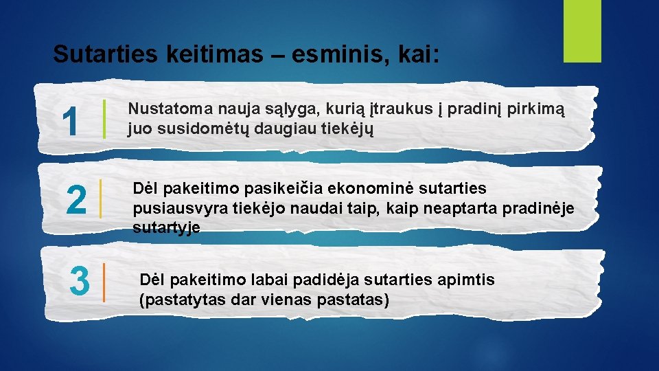 Sutarties keitimas – esminis, kai: 1 2 3 Nustatoma nauja sąlyga, kurią įtraukus į