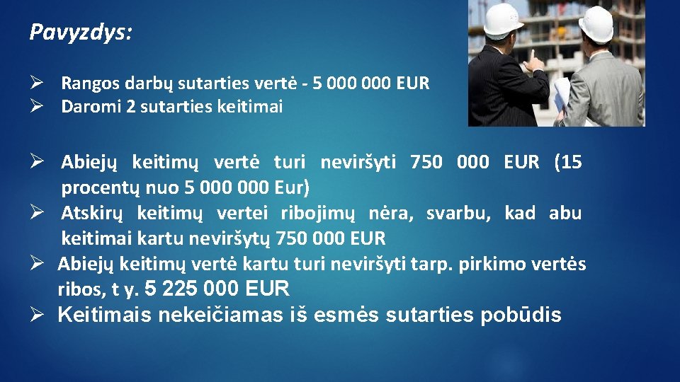 Pavyzdys: Ø Rangos darbų sutarties vertė - 5 000 EUR Ø Daromi 2 sutarties