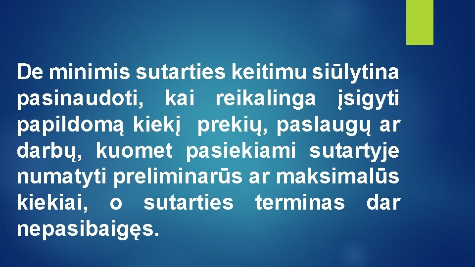 De minimis sutarties keitimu siūlytina pasinaudoti, kai reikalinga įsigyti papildomą kiekį prekių, paslaugų ar