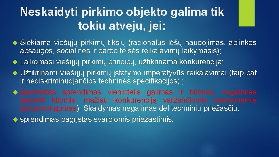 Neskaidyti pirkimo objekto galima tik tokiu atveju, jei: Siekiama viešųjų pirkimų tikslų (racionalus lėšų