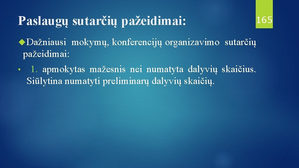 Paslaugų sutarčių pažeidimai: 165 Dažniausi mokymų, konferencijų organizavimo sutarčių pažeidimai: • 1. apmokytas mažesnis