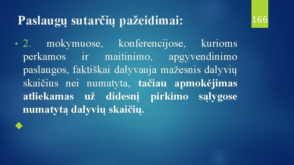 Paslaugų sutarčių pažeidimai: • 2. mokymuose, konferencijose, kurioms perkamos ir maitinimo, apgyvendinimo paslaugos, faktiškai