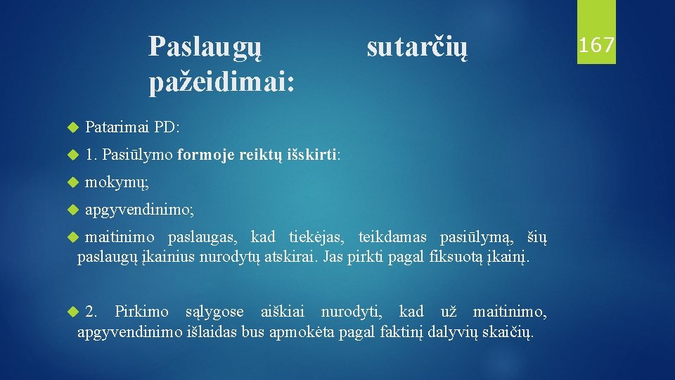 Paslaugų pažeidimai: Patarimai PD: 1. Pasiūlymo formoje reiktų išskirti: mokymų; apgyvendinimo; sutarčių maitinimo paslaugas,