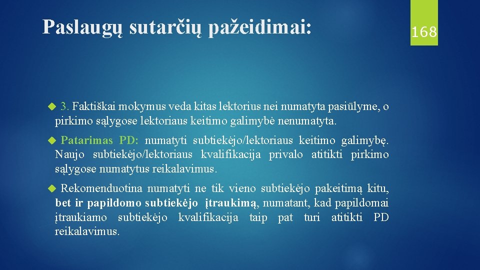 Paslaugų sutarčių pažeidimai: 3. Faktiškai mokymus veda kitas lektorius nei numatyta pasiūlyme, o pirkimo