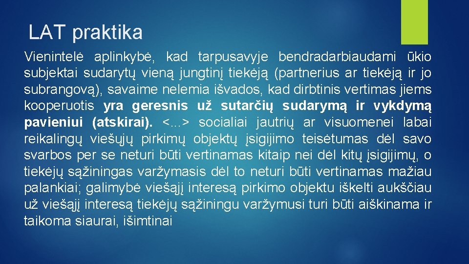 LAT praktika Vienintelė aplinkybė, kad tarpusavyje bendradarbiaudami ūkio subjektai sudarytų vieną jungtinį tiekėją (partnerius