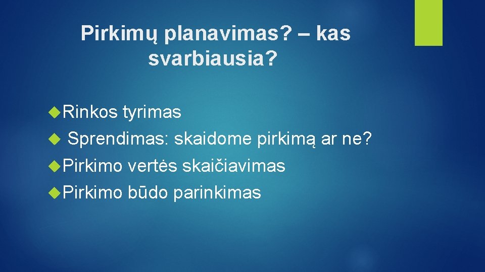  Pirkimų planavimas? – kas svarbiausia? Rinkos tyrimas Sprendimas: skaidome pirkimą ar ne? Pirkimo