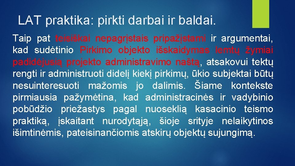 LAT praktika: pirkti darbai ir baldai. Taip pat teisiškai nepagrįstais pripažįstami ir argumentai, kad