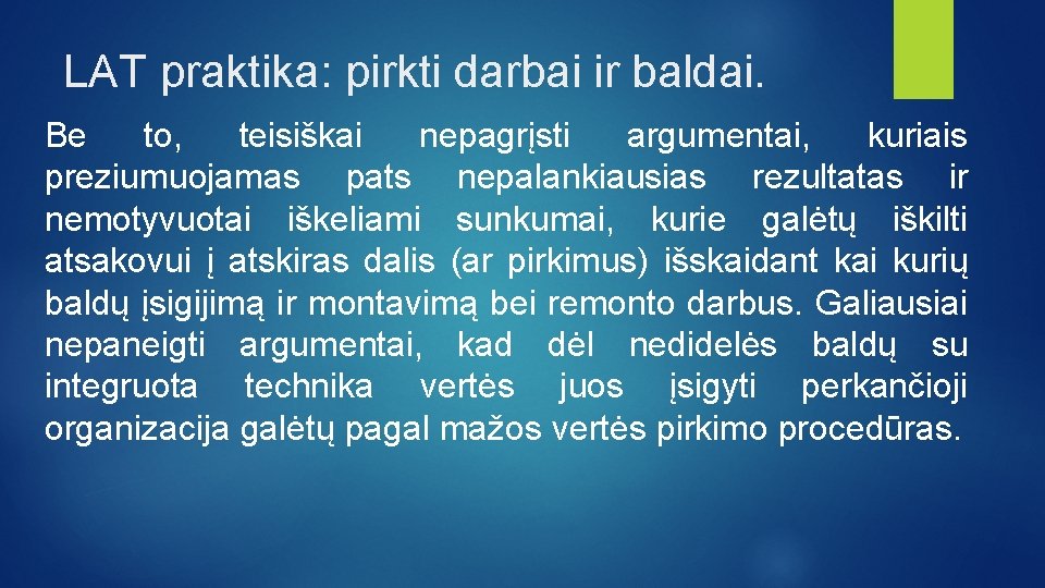 LAT praktika: pirkti darbai ir baldai. Be to, teisiškai nepagrįsti argumentai, kuriais preziumuojamas pats