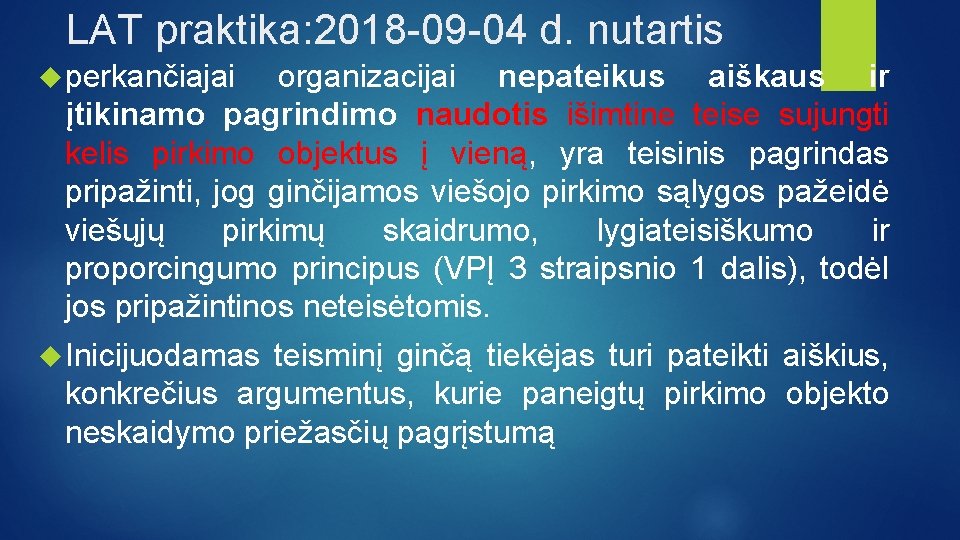 LAT praktika: 2018 -09 -04 d. nutartis perkančiajai organizacijai nepateikus aiškaus ir įtikinamo pagrindimo