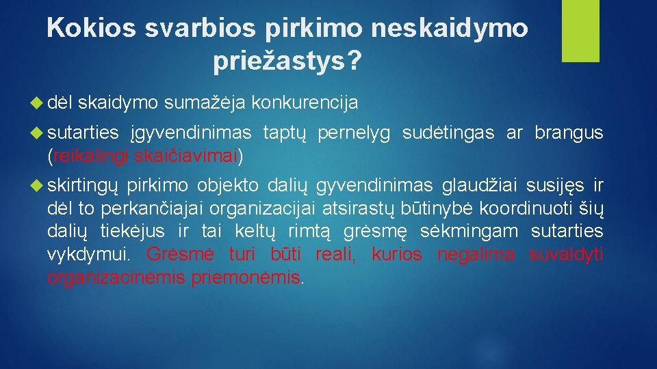 Kokios svarbios pirkimo neskaidymo priežastys? dėl skaidymo sumažėja konkurencija sutarties įgyvendinimas taptų pernelyg sudėtingas