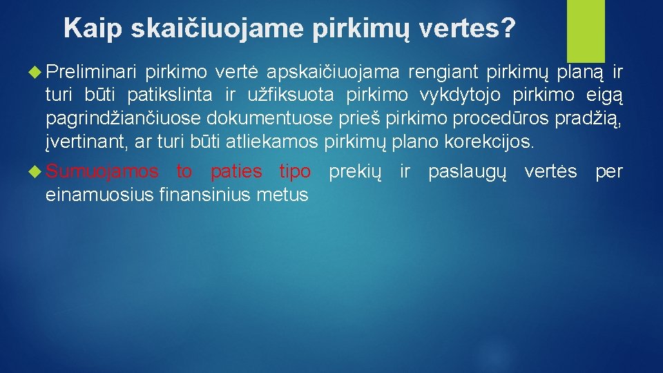 Kaip skaičiuojame pirkimų vertes? Preliminari pirkimo vertė apskaičiuojama rengiant pirkimų planą ir turi būti