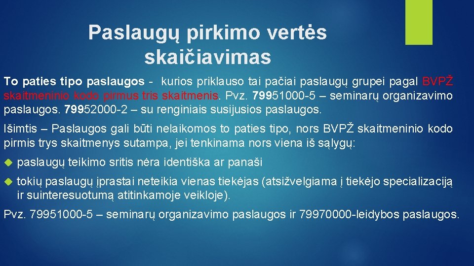 Paslaugų pirkimo vertės skaičiavimas To paties tipo paslaugos - kurios priklauso tai pačiai paslaugų