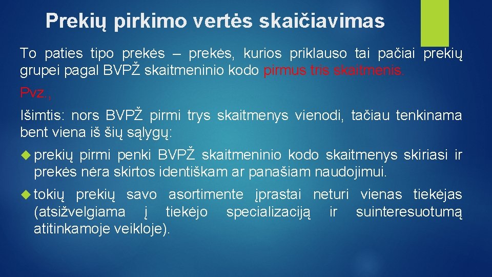 Prekių pirkimo vertės skaičiavimas To paties tipo prekės – prekės, kurios priklauso tai pačiai