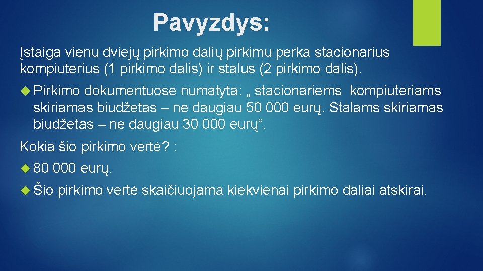 Pavyzdys: Įstaiga vienu dviejų pirkimo dalių pirkimu perka stacionarius kompiuterius (1 pirkimo dalis) ir