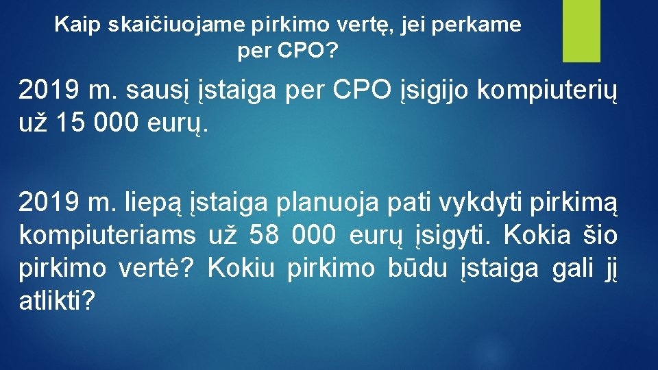 Kaip skaičiuojame pirkimo vertę, jei perkame per CPO? 2019 m. sausį įstaiga per CPO