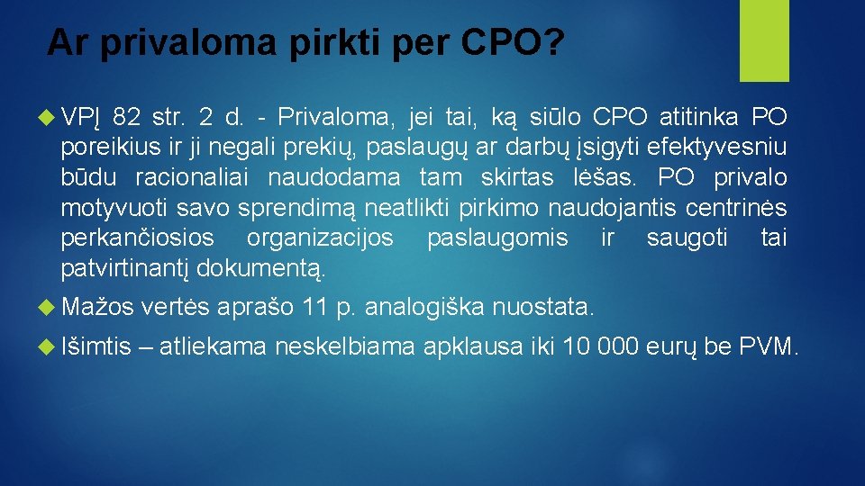 Ar privaloma pirkti per CPO? VPĮ 82 str. 2 d. - Privaloma, jei tai,