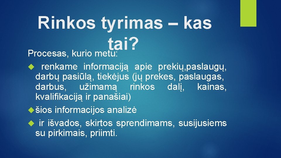  Rinkos tyrimas – kas tai? Procesas, kurio metu: renkame informaciją apie prekių, paslaugų,